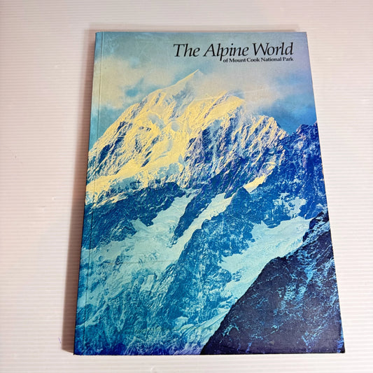 The Alpine World of Mount Cook National Park - Lands & Surveys Department (Vintage 1984)