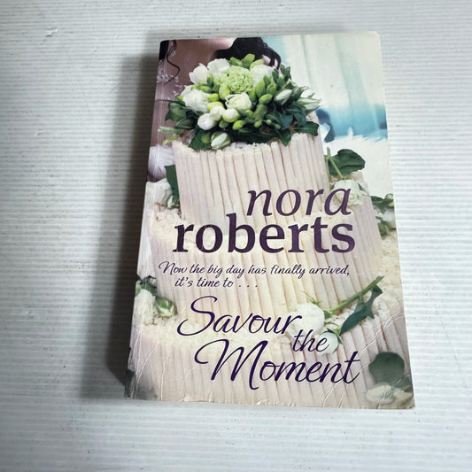 Savour The Moment - Nora Roberts