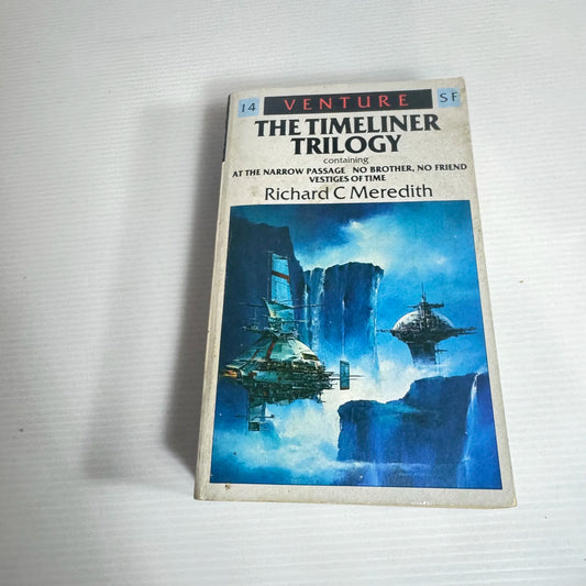 The Timeliner Trilogy - Richard C Meredith - At the Narrow Passage, No Brother, No Friend, & Vestiges Of Time