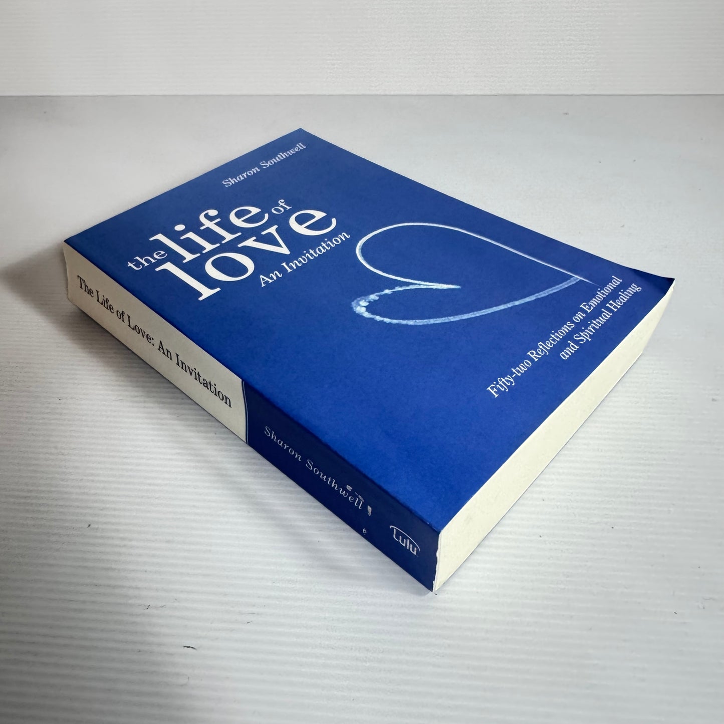 The Life Of Love: An Invitation - Sharon Southwell