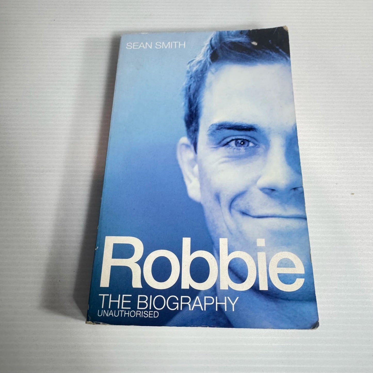 Robbie The Biography (Unauthorised) - Sean Smith