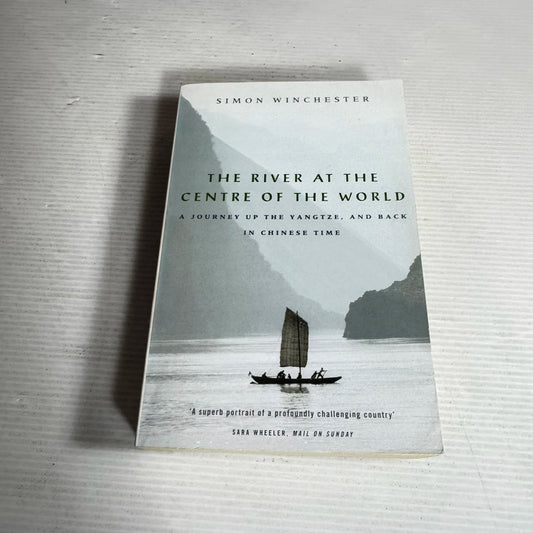 The River at the Centre of the World - Simon Winchester