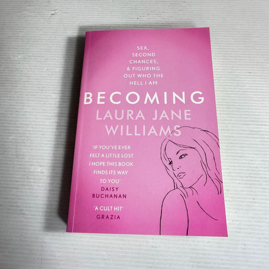 Becoming : Sex, Second Chances, & Figuring Out Who The Hell I Am - Laura Jane Williams