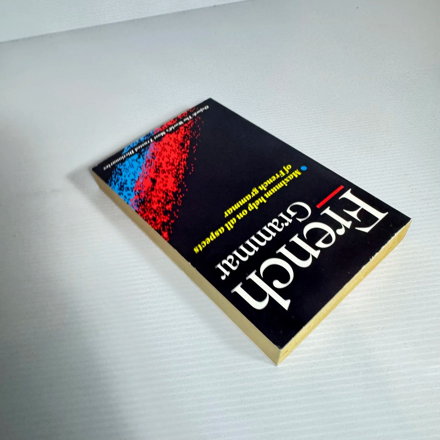 French Grammar : Maximum Help On All Aspects of French Grammar - Oxford