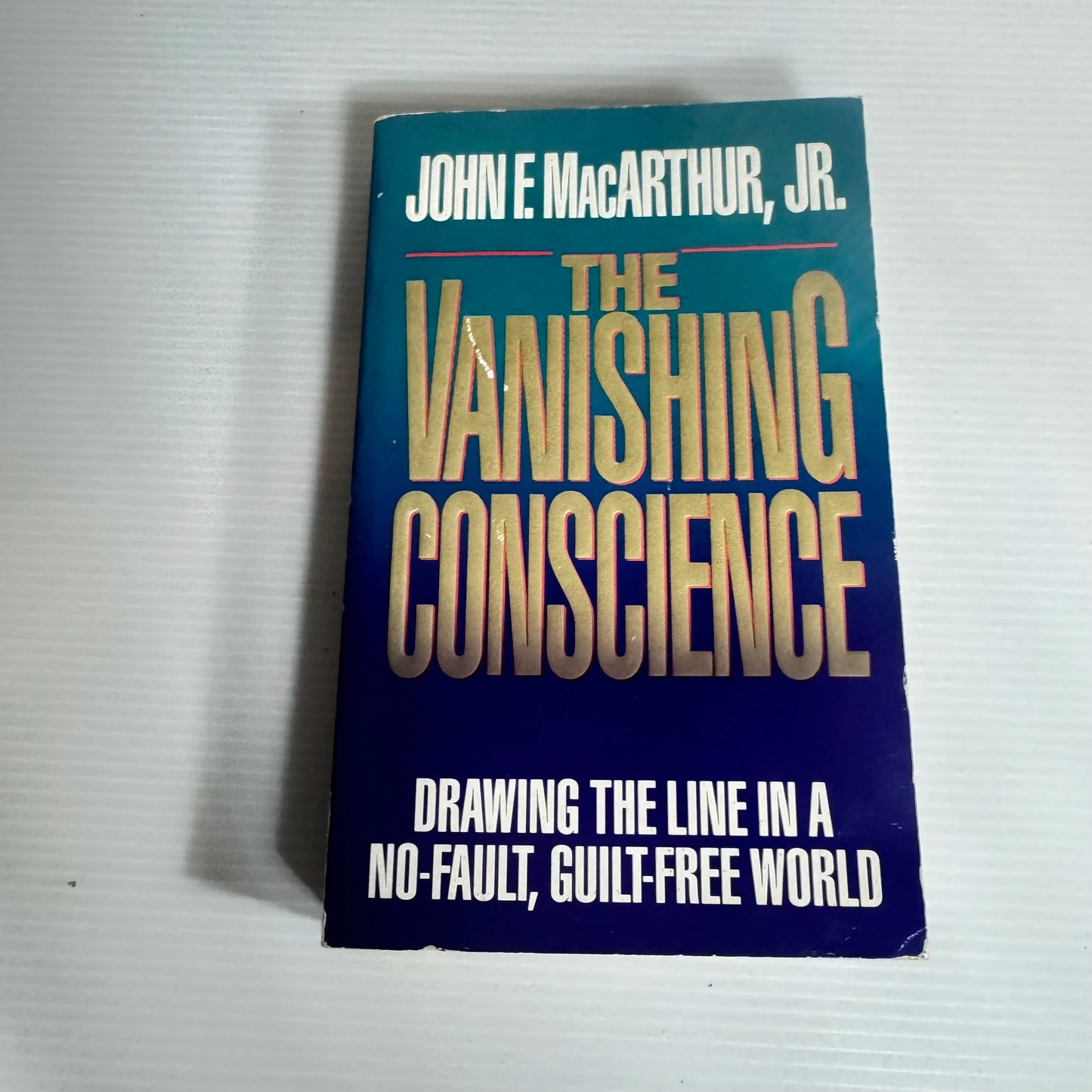 The Vanishing Conscience - John F. MacArthur, Jr.