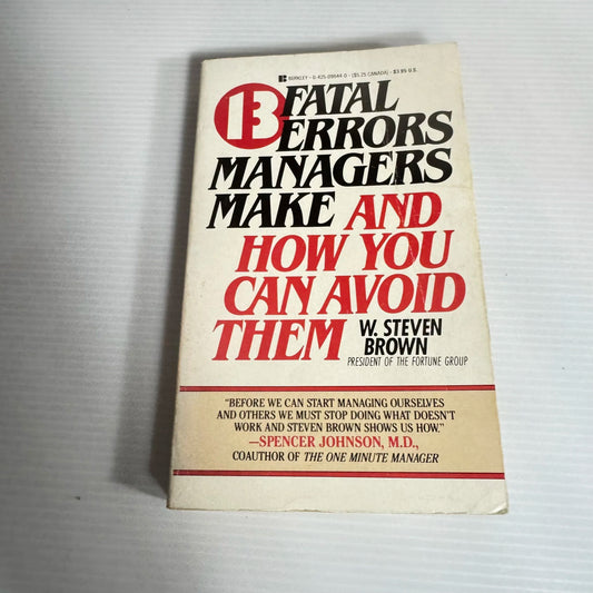 13 Fatal Errors Managers Make And How You Can Avoid Them - W. Steven Brown