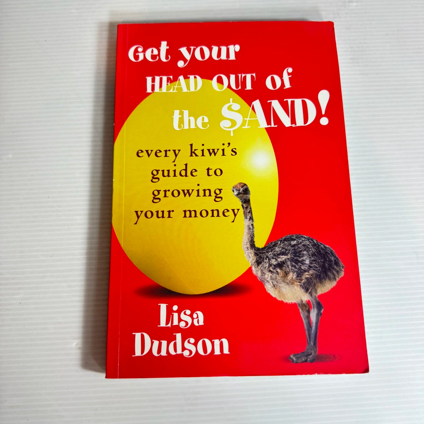 Get Your Head Out of the Sand! Every Kiwi's Guide To Growing Your Money - Lisa Dudson