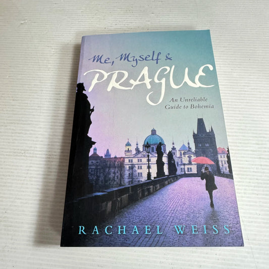 Me, Myself And Prague - Rachael Weiss