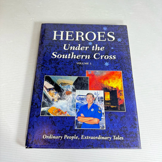 Heroes Under the Southern Cross Vol 1 : Ordinary People, Extraordinary Tales - Reader's Digest