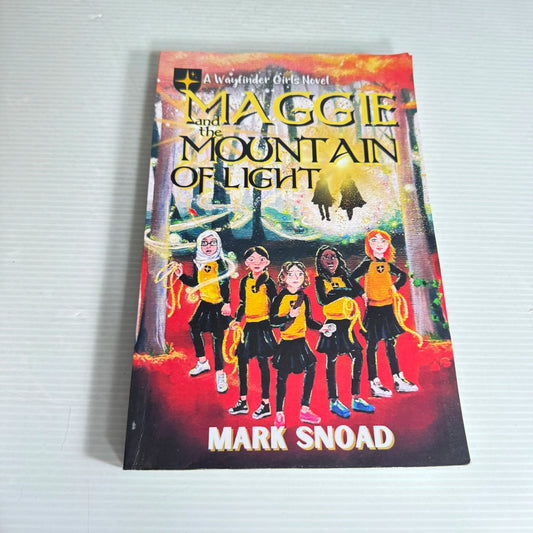 Maggie and the Mountain of Light : A Wayfinder Girls Novel - Mark Snoad (signed by Author)