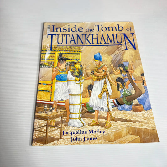 Inside the Tomb of Tutankhamun - Jacqueline Morley & John James