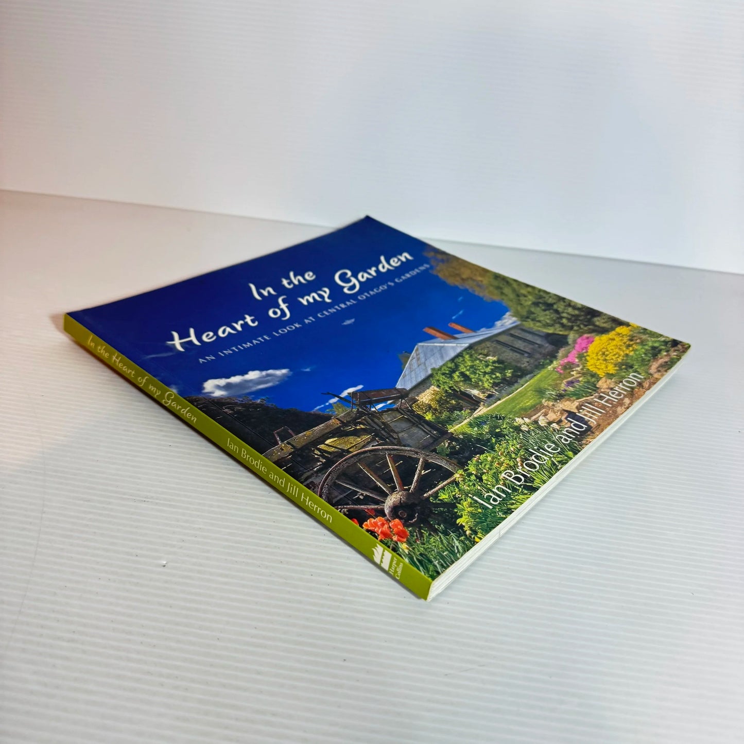 In The Heart of My Garden : An Intimate Look at Central Otago's Gardens - Ian Brodie & Jill Herron