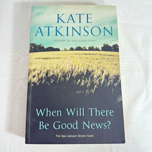 When Will There Be Good News? - Kate Atkinson