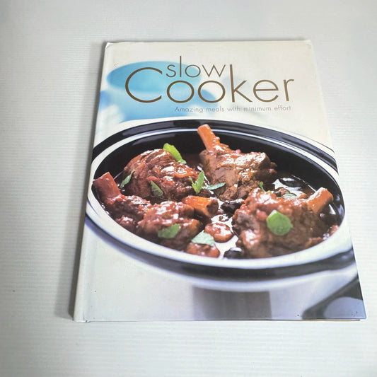 Slow Cooker : Amazing Meals with Minimum Effort