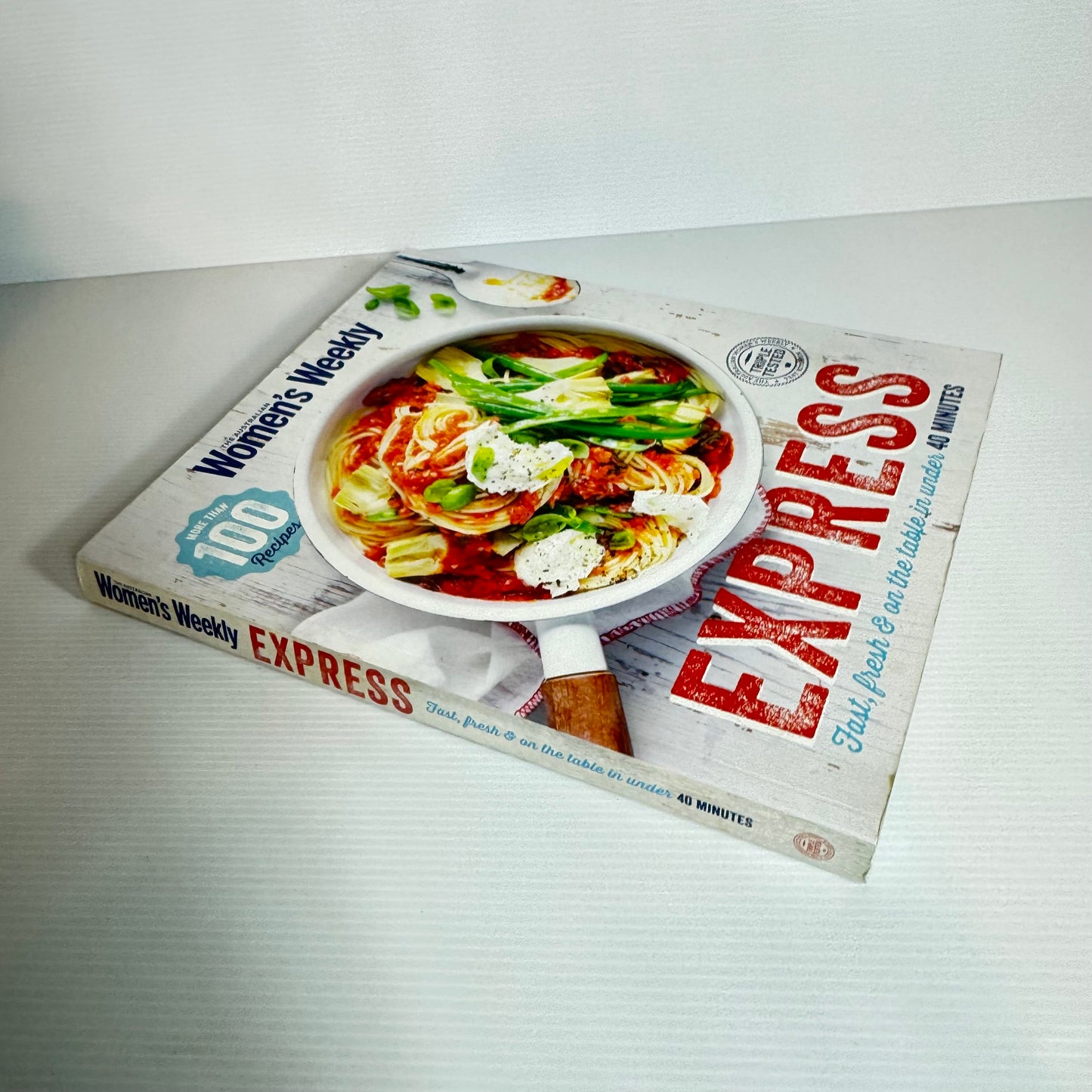 Australian Women's Weekly : Express - Fast Fresh & On The Table in Under 40 Minutes