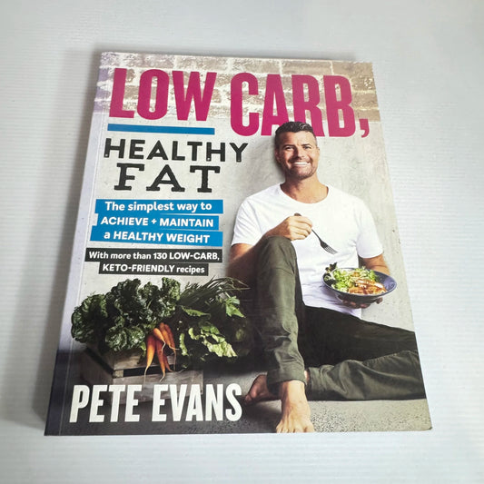 Low Carb, Healthy Fat : Keto-Friendly Recipes - Pete Evans