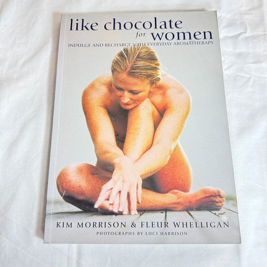 Like Chocolate for Women - Kim Morrison & Fleur Whelligan