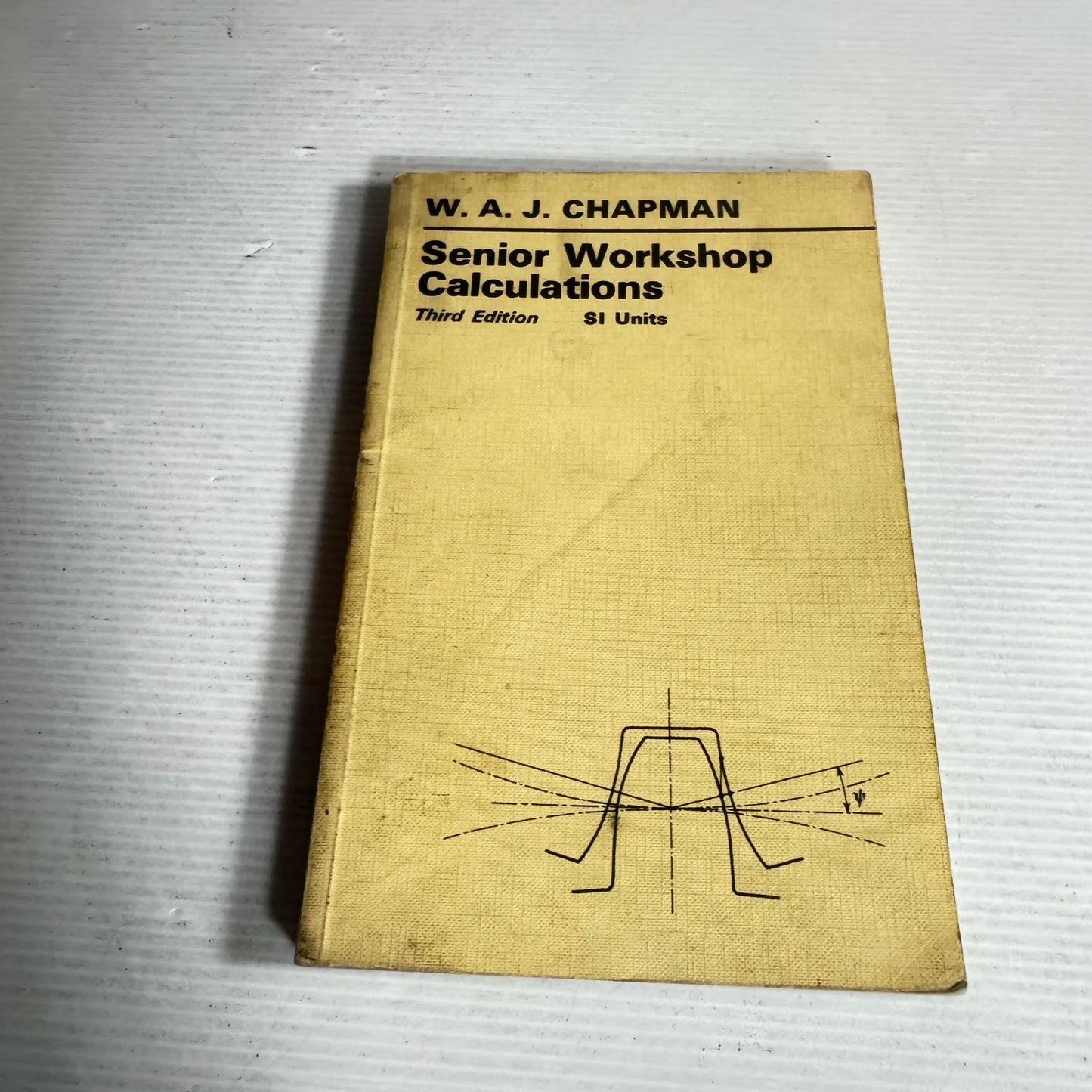 Senior Workshop Calculations (3rd Edition) SI Units - W. A. J. Chapman (Vintage 1972)