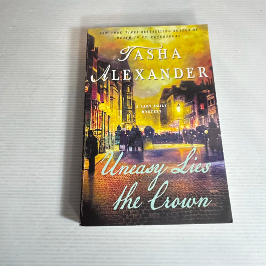 Uneasy Lies the Crown - Tasha Alexander