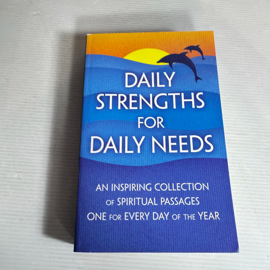 Daily Strengths for Daily Needs : An Inspiring Collection of Spiritual Passages One for Every Day of the Year