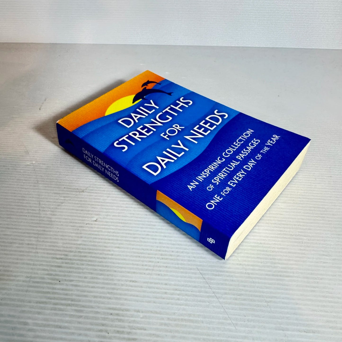 Daily Strengths for Daily Needs : An Inspiring Collection of Spiritual Passages One for Every Day of the Year