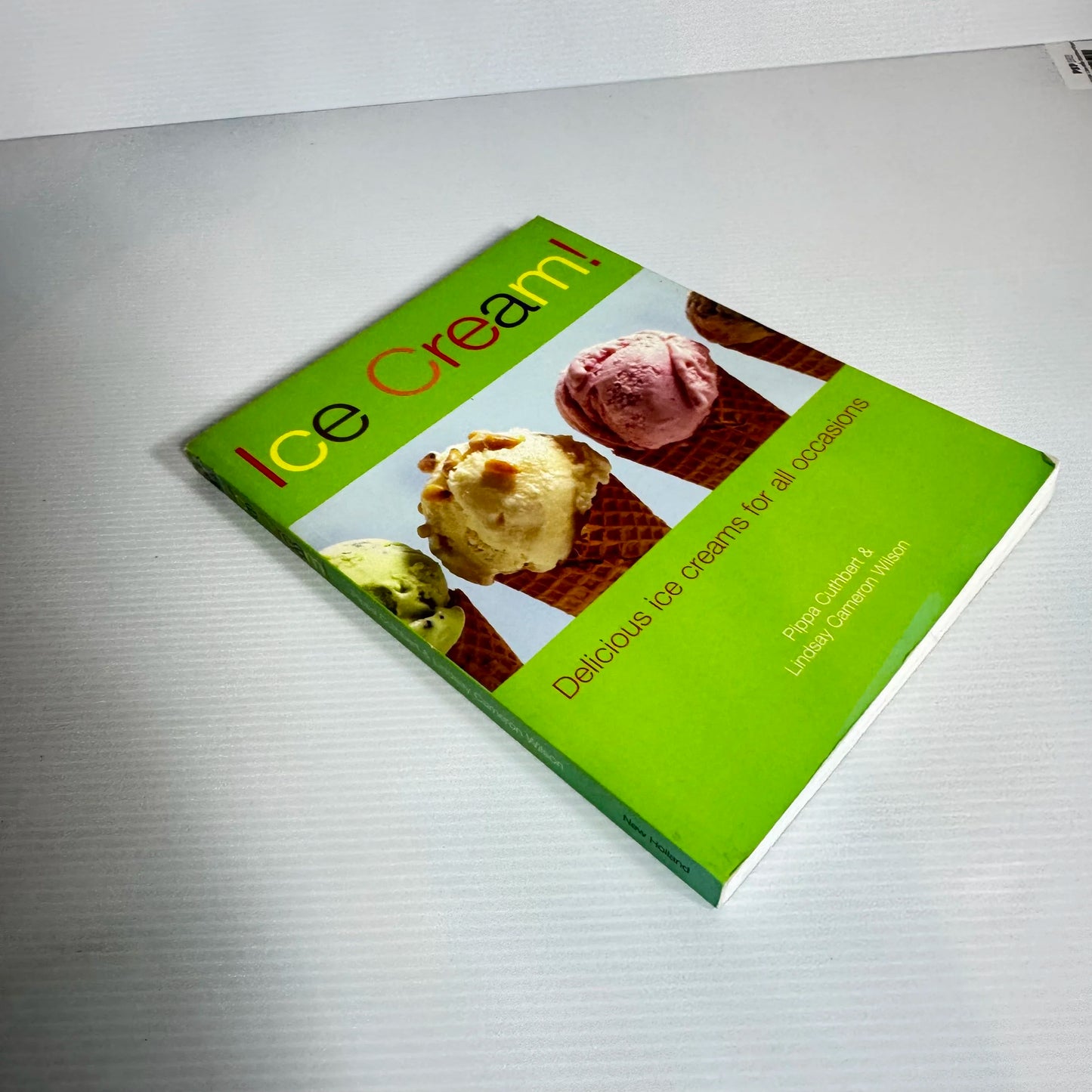 Ice Cream! Delicious Ice Creams for All Occasions - Pippa Cuthbert & Lindsay Cameron Wilson