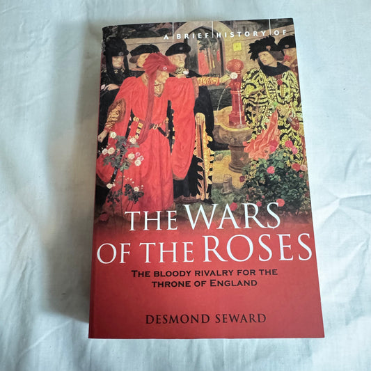 A Brief History of The Wars of the Roses - Desmond Seward