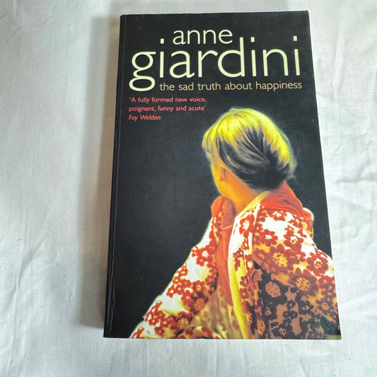 The Sad Truth About Happiness - Anne Giardini