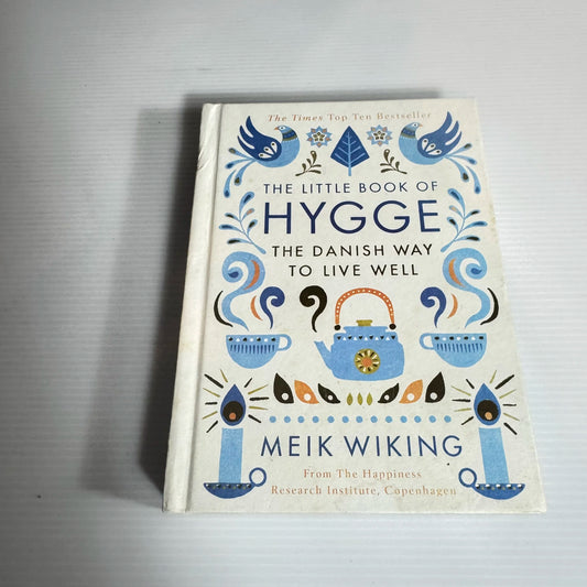 The Little Book Of Hygge: The Danish Way To Live Well - Meik Wiking
