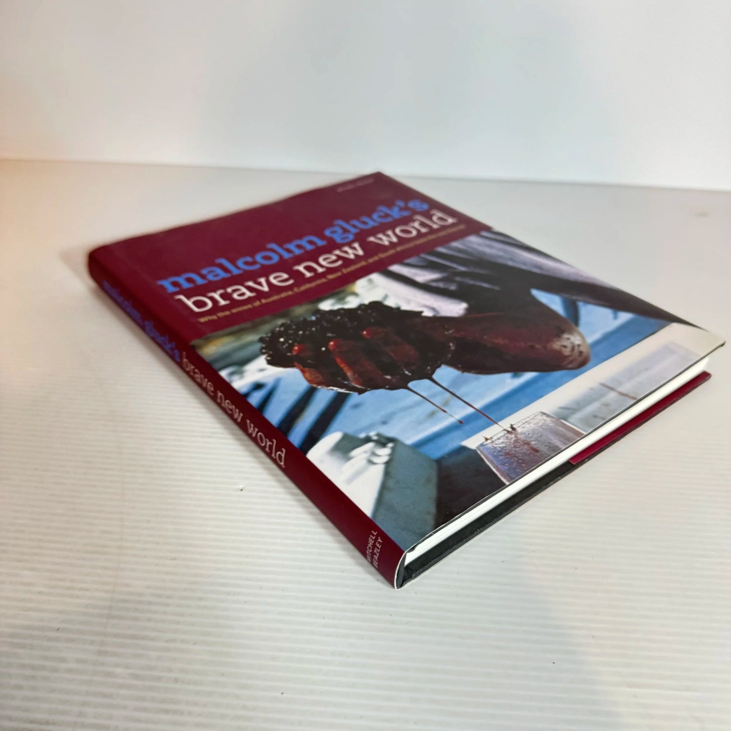 Malcolm Gluck's Brave New World : Why the Wines of Australia, California, New Zealand & South Africa Taste the Way they Do