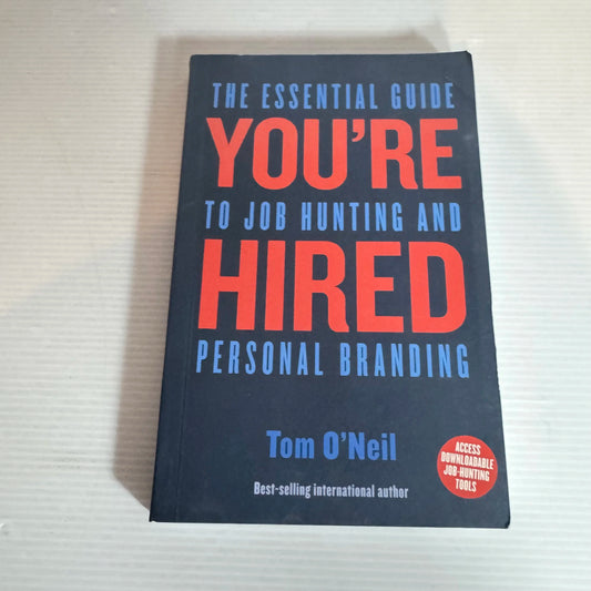 You're Hired: The Essential Guide To Job Hunting And Personal Branding - Tom O'Neil