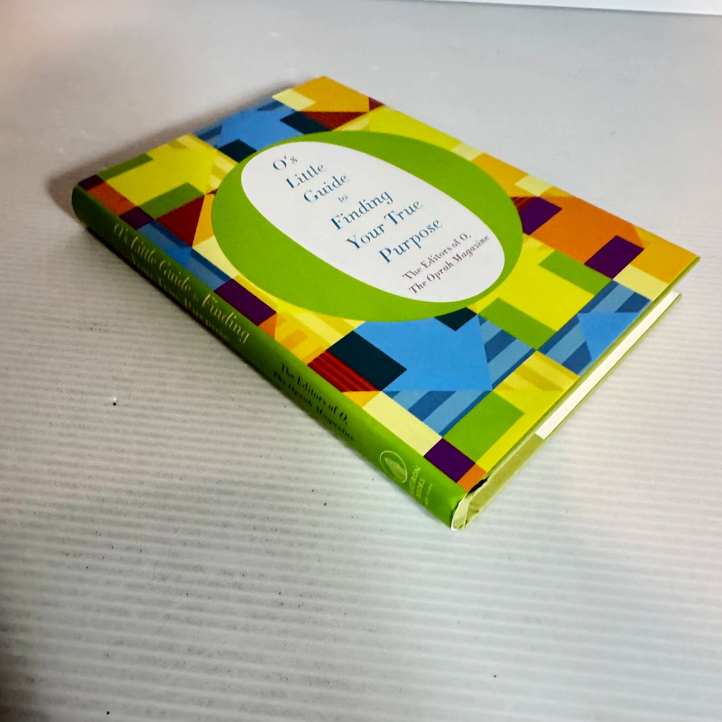 O's Little Guide To Finding Your True Purpose - The Editors of O, The Oprah Magazine