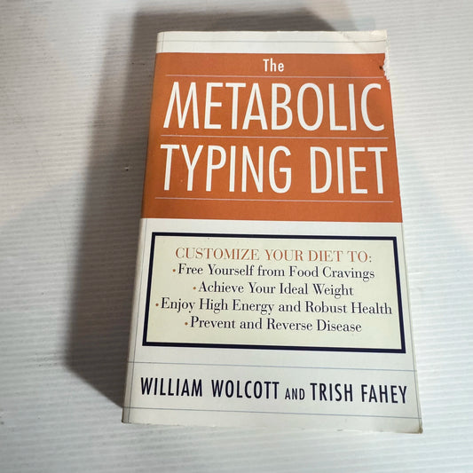 The Metabolic Typing Diet - William Wolcott & Trish Fahey