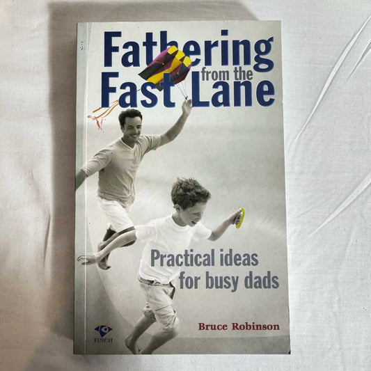 Fathering from the Fast Lane - Bruce Robinson