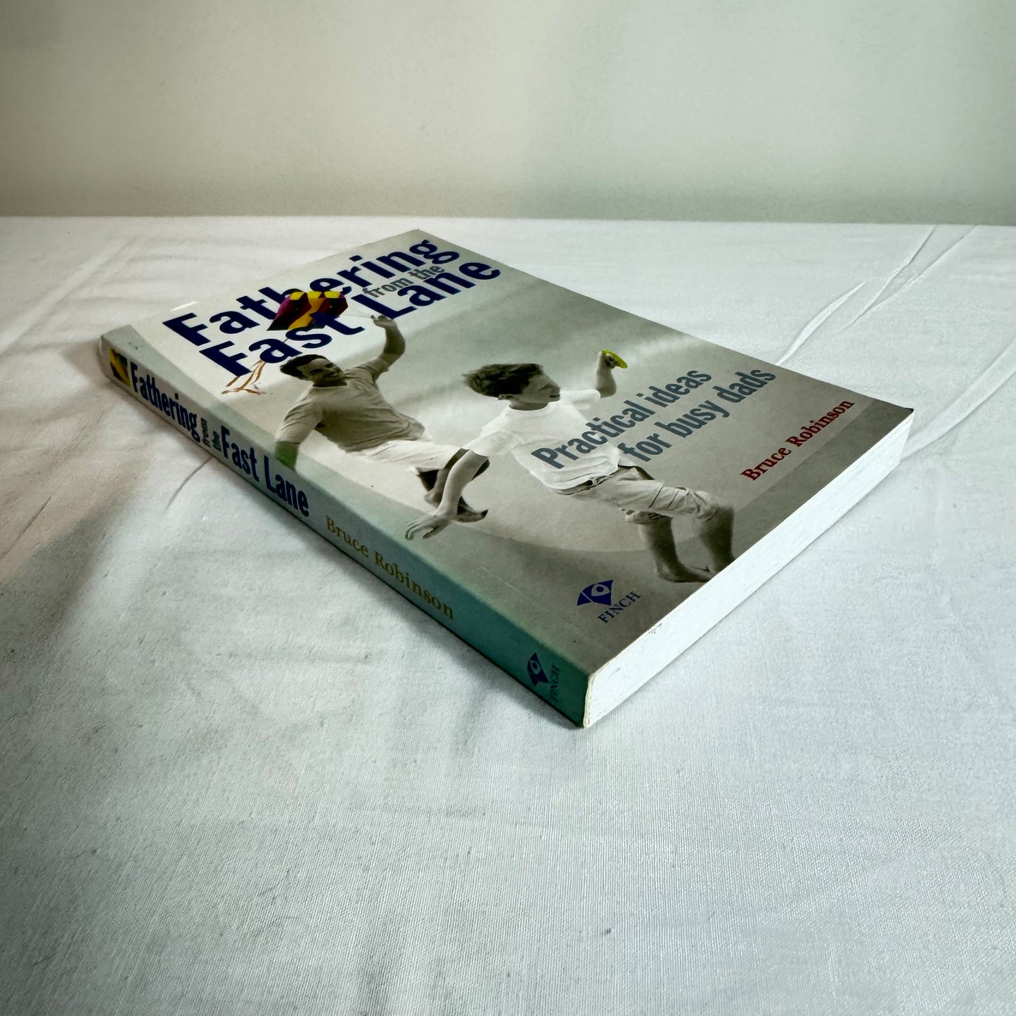 Fathering from the Fast Lane - Bruce Robinson