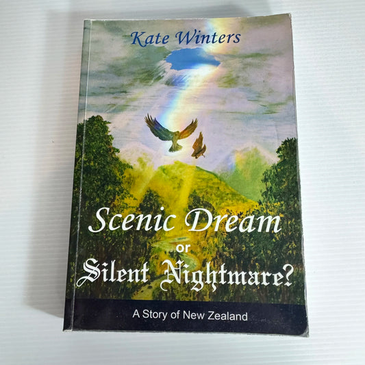 Scenic Dream or Silent Nightmare? : A Story of New Zealand -  Kate Winters