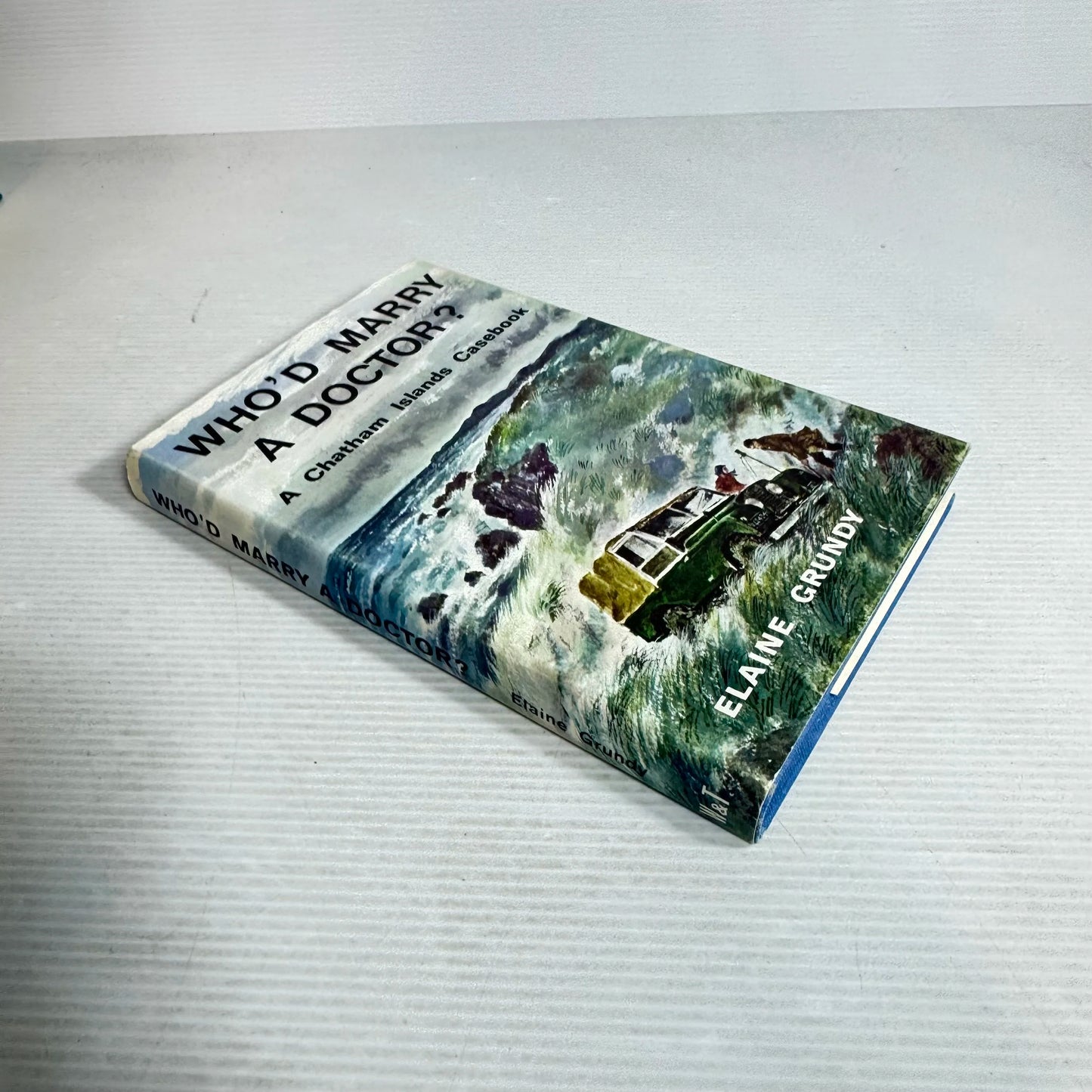 Who'd Marry A Doctor? : A Chatham Island Casebook - Elaine Grundy (Vintage 1969)