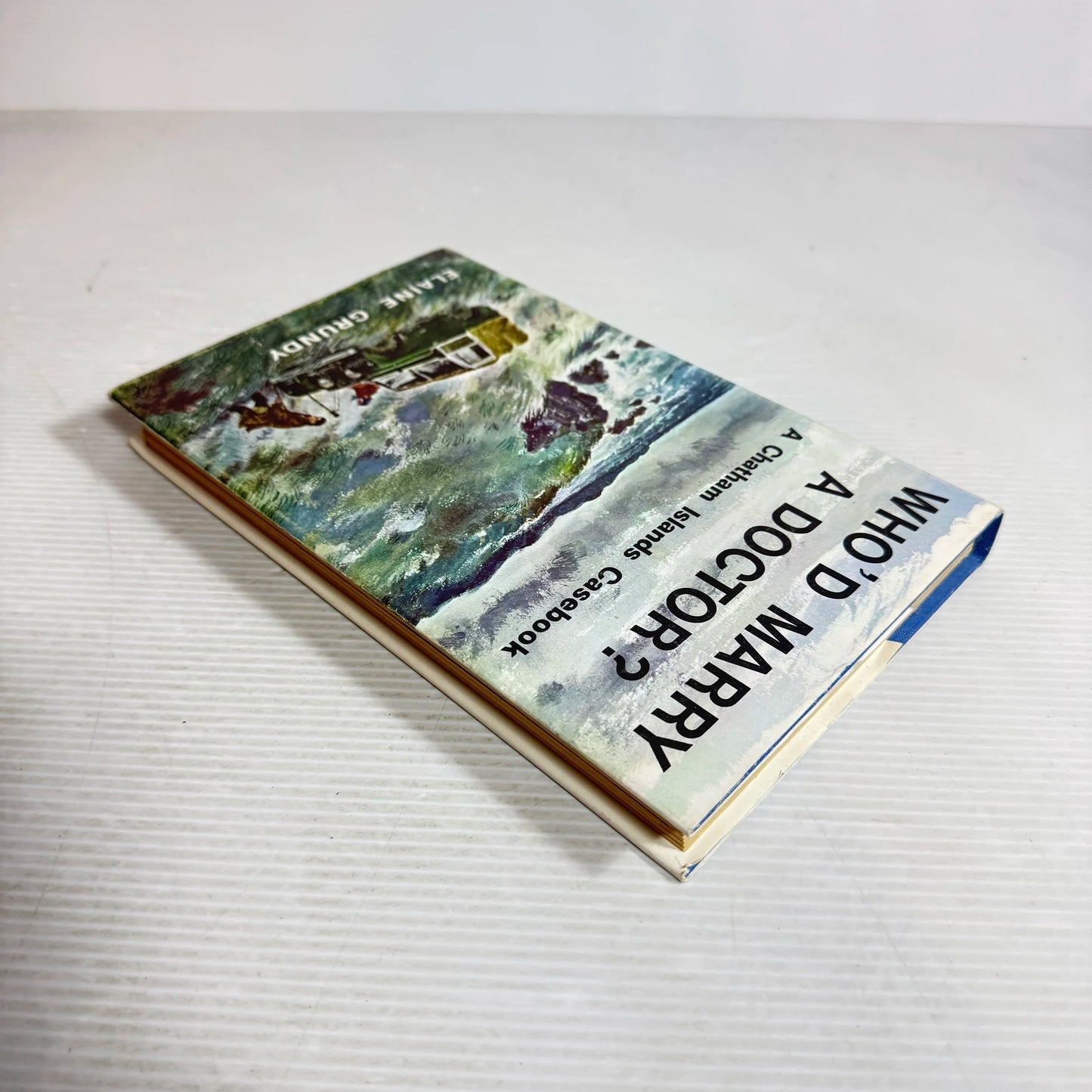 Who'd Marry A Doctor? : A Chatham Island Casebook - Elaine Grundy (Vintage 1969)