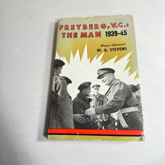 Freyberg, V.C. : The Man 1939-45 - Major-General W.G. Stevens (1965)