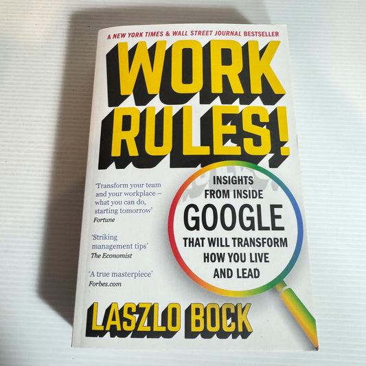Work Rules! : Insights from Inside Google That Will Transform How You Live and Lead - Laszlo Bock