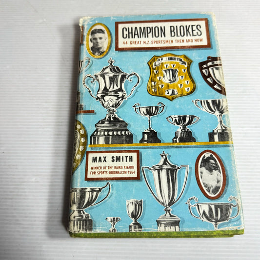 Champion Blokes : 44 Great N.Z. Sportsmen Then and Now - Max Smith (1964)