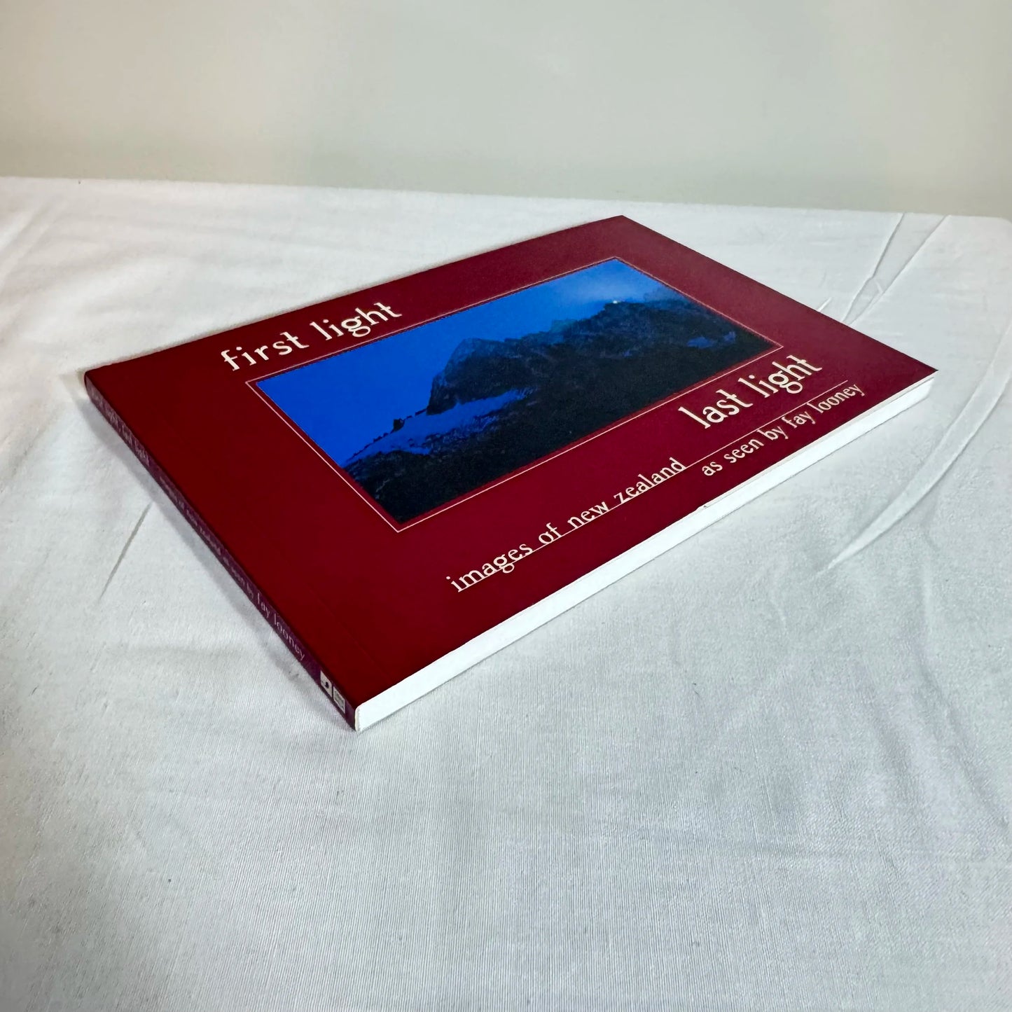 First Light Last Light : Images of New Zealand as seen by Fay Looney