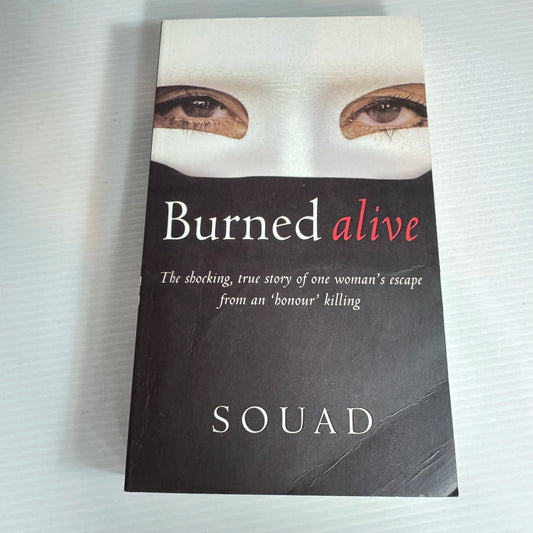 Burned Alive : The Shocking, True Story of One Woman's Escape from an 'Honour' Killing - Souad