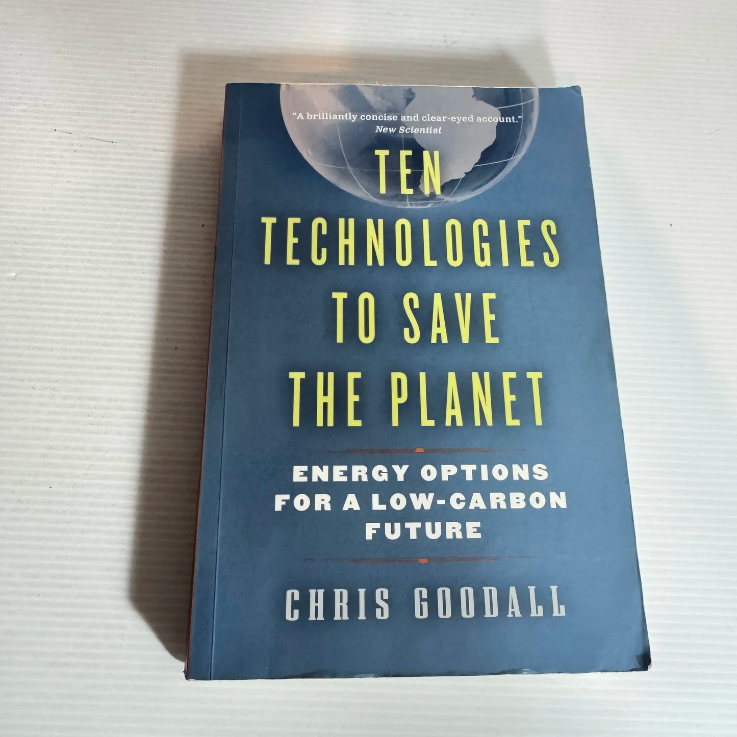 Ten Technologies To Save The Planet : Energy Options for a Low-Carbon Future - Chris Goodall