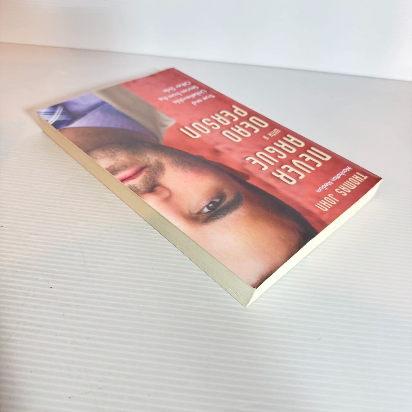 Never Argue with a Dead Person : True and Unbelievable Stories from the Other Side - Thomas John