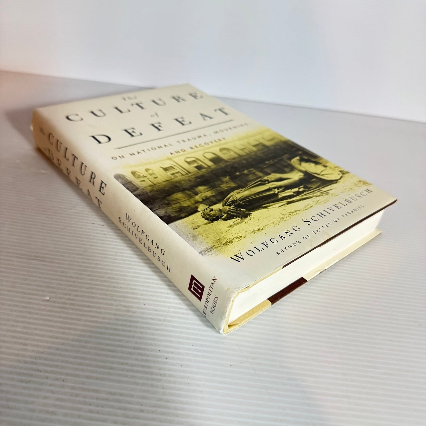 The Culture Of Defeat : On National Trauma, Mourning, & Recovery - Wolfgang Schivelbusch