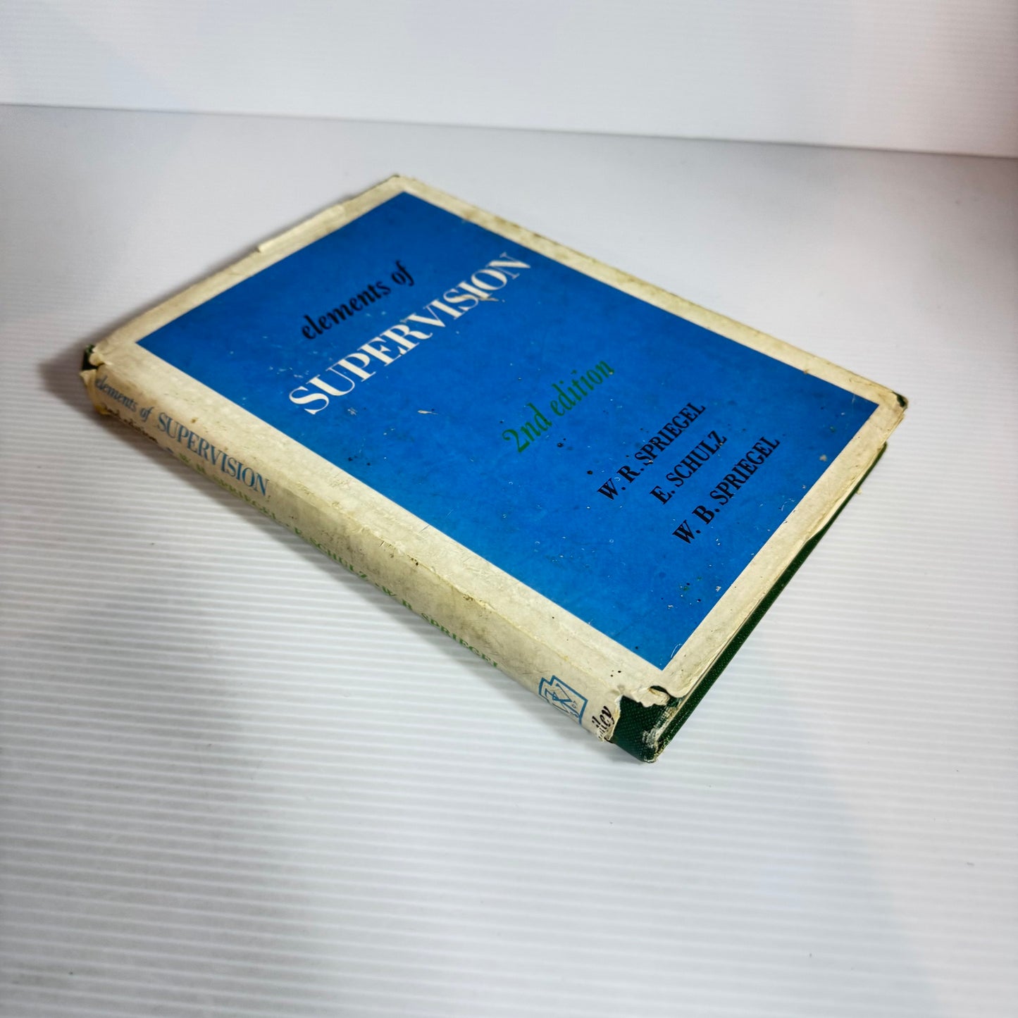 Elements Of Supervision (2nd Ed.) - W. R. Spriegel, E. Schulz And W. B. Spriegel (Vintage 1957)
