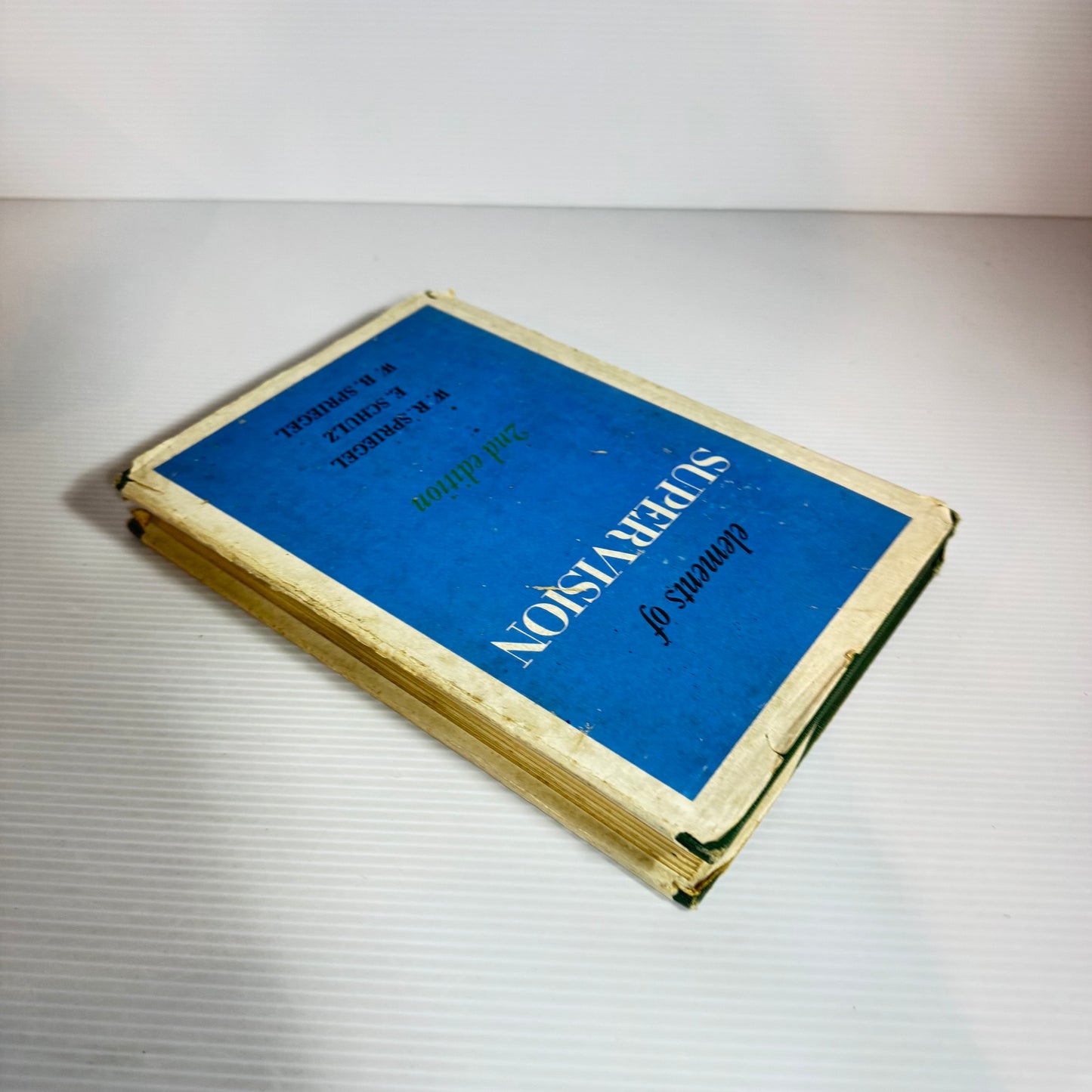 Elements Of Supervision (2nd Ed.) - W. R. Spriegel, E. Schulz And W. B. Spriegel (Vintage 1957)