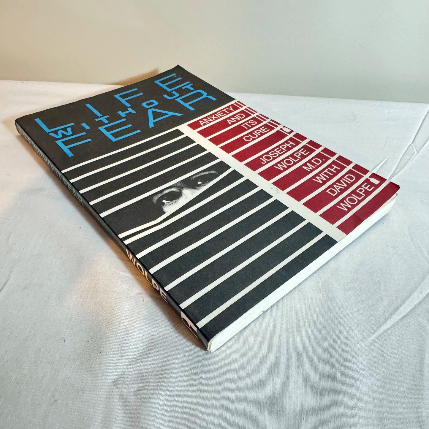 Life Without Fear : Anxiety And It's Cure - Joseph Wolphe