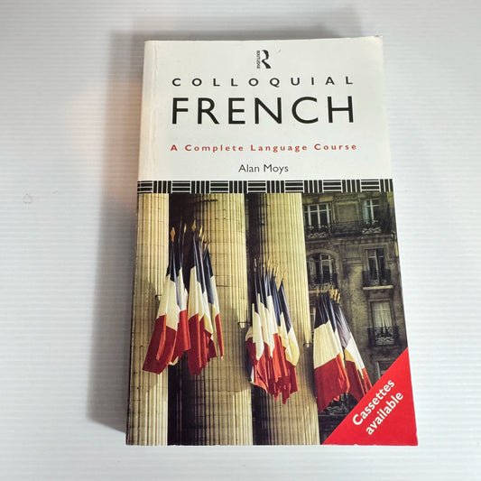 Colloquial French : A Complete Language Course - Alan Moys